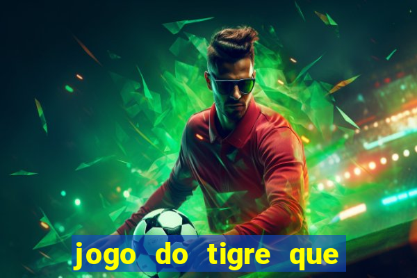 jogo do tigre que da bonus